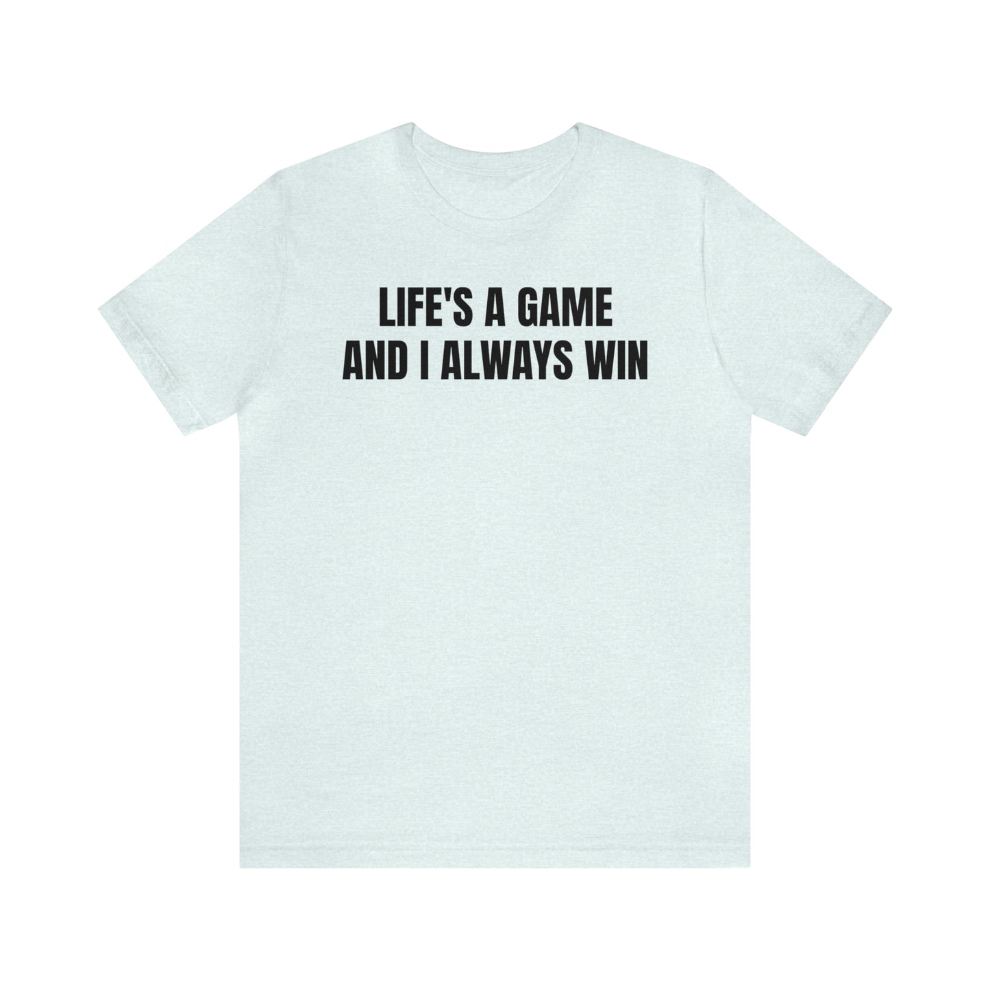 Life's A Game I Always Win Shirt - T-Shirt - Cool Father’s Day Shirt - Funny Dad Shirt - Father Figure Shirt - Entrepreneur - Parenting